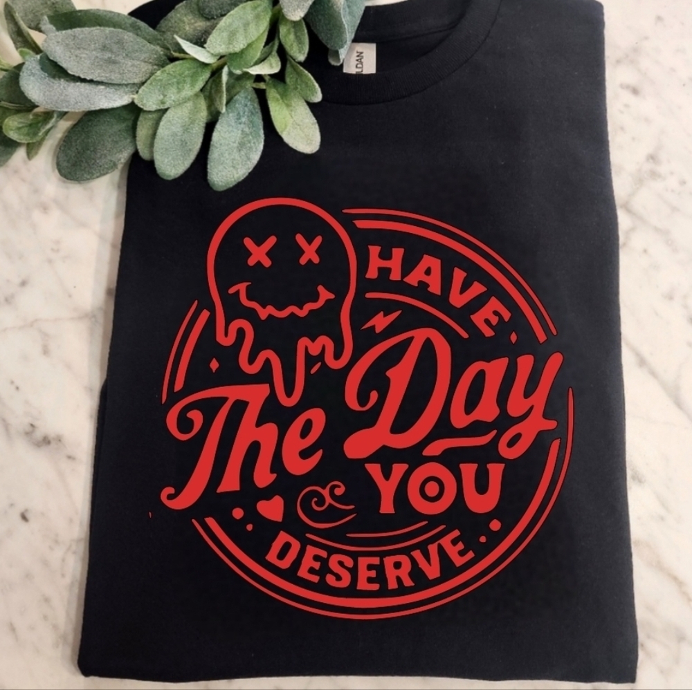 Funny shirt have the day you deserve popular trending sarcasm Red